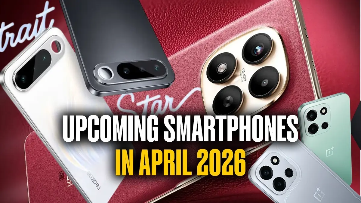 Upcoming SmartPhones in April 2026: नया फोन लेने जा रहे हैं तो रुकिए, अप्रैल में लॉन्च होने जा रहे हैं एक से एक शानदार स्मार्टफोन, जानिए सबके बारे में Upcoming SmartPhones april 2026
