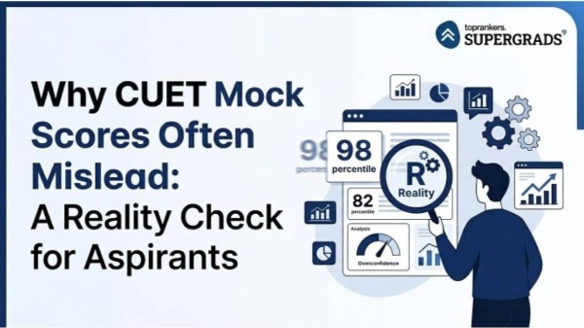 Supergrads Explains Why CUET Mock Scores Often Mislead: A Reality Check for Aspirants