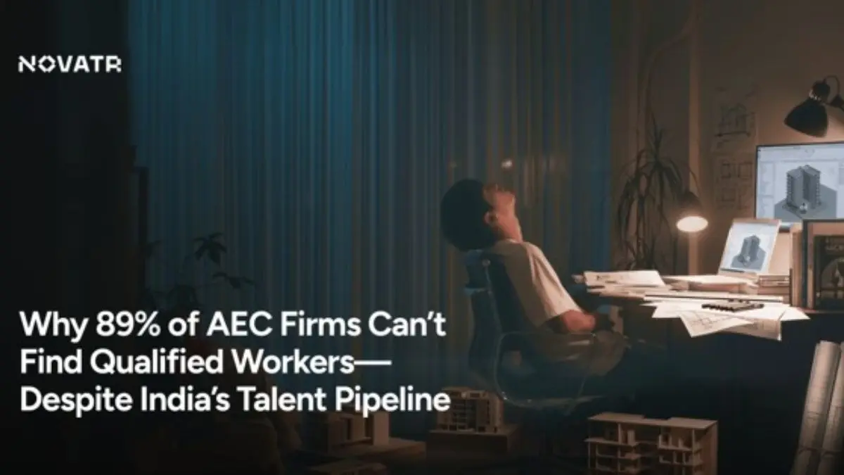 Why 89% Of AEC Firms Can't Find Qualified Workers – Despite India's Talent Pipeline Why 89% Of AEC Firms Can't Find Qualified Workers – Despite India's Talent Pipeline