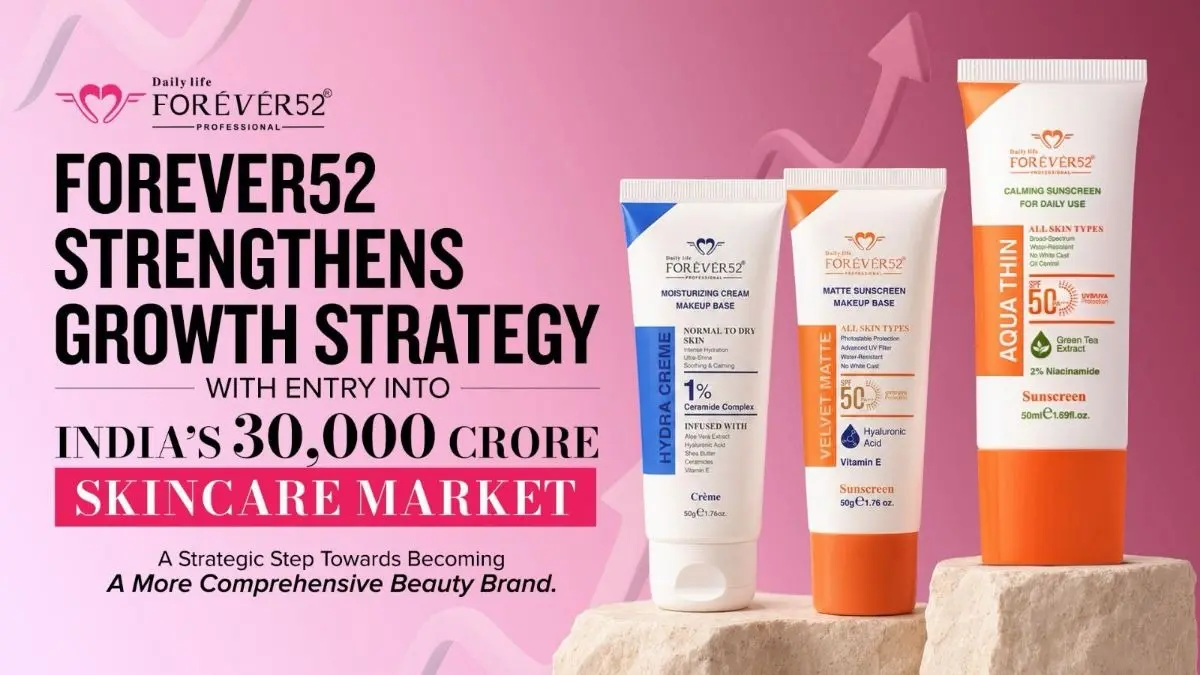 Forever52 Strengthens Growth Strategy with Entry into India's ₹30,000 Crore Skincare Market Forever52 Strengthens Growth Strategy with Entry into India's ₹30,000 Crore Skincare Market