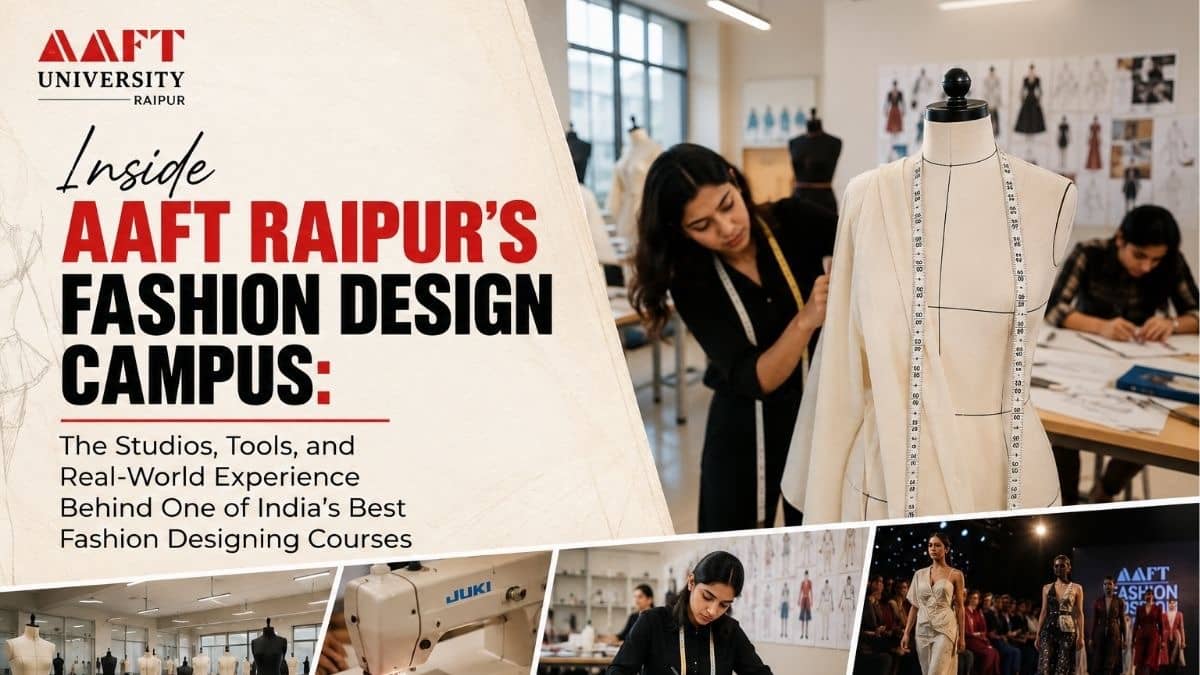 From Professional Pattern Labs and CAD Studios to an Annual Global Fashion Week on Campus, AAFT's Fashion Designing Course in Raipur’s Chhattisgarh Delivers Hands-On Learning That Goes Well Beyond the Classroom