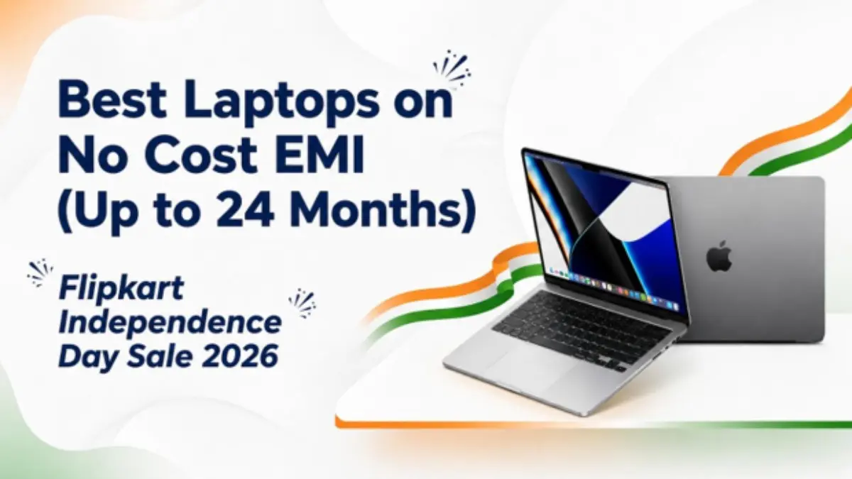 Best Laptops on No-Cost EMI (Up to 24 Months) Flipkart Independence Day Sale 2026 Best Laptops on No-Cost EMI (Up to 24 Months) Flipkart Independence Day Sale 2026