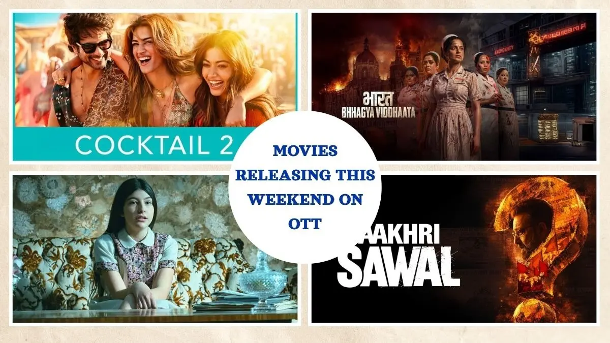 Movies Releasing This Independence Day Weekend: Cocktail 2, Bharat Bhhagya Viddhaata, Aakhri Sawal And More To Binge-Watch Movies Releasing On OTT This Weekend