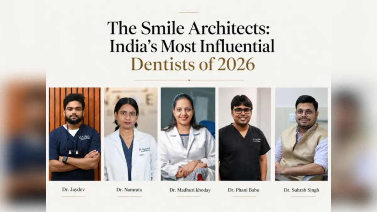 The Smile Architects: India’s Most Influential Dentists of 2026 The Smile Architects: India’s Most Influential Dentists of 2026
