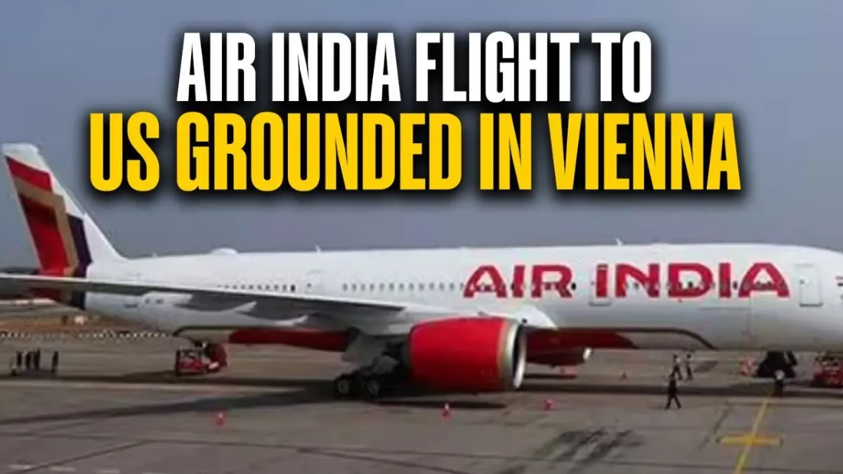 Air India Delhi-Washington Flight Grounded in Vienna After Technical Glitch; Passengers Stranded, Return Leg Cancelled