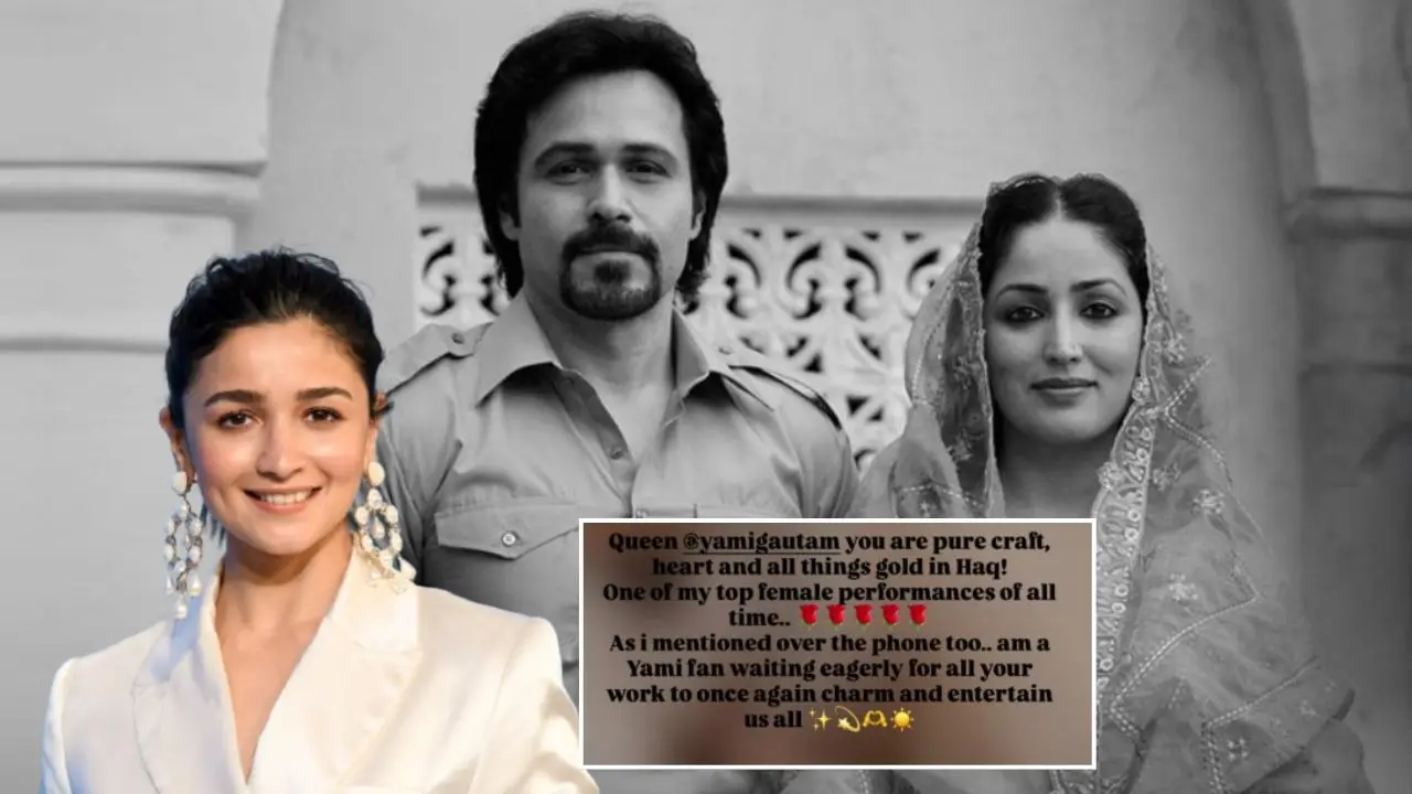 Alia Bhatt Pens Heartfelt Note For Yami Gautam, Praising Her Performance In Haq, Makes No Mention Of Cousin Emraan Hashmi