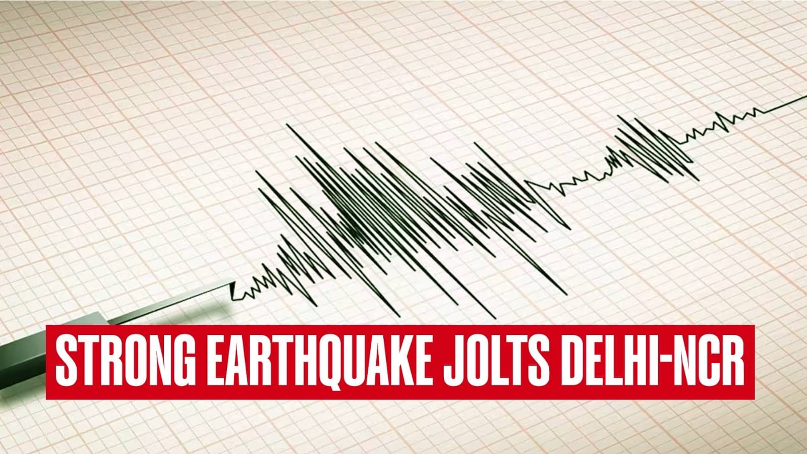 Highest magnitude earthquake in delhi today