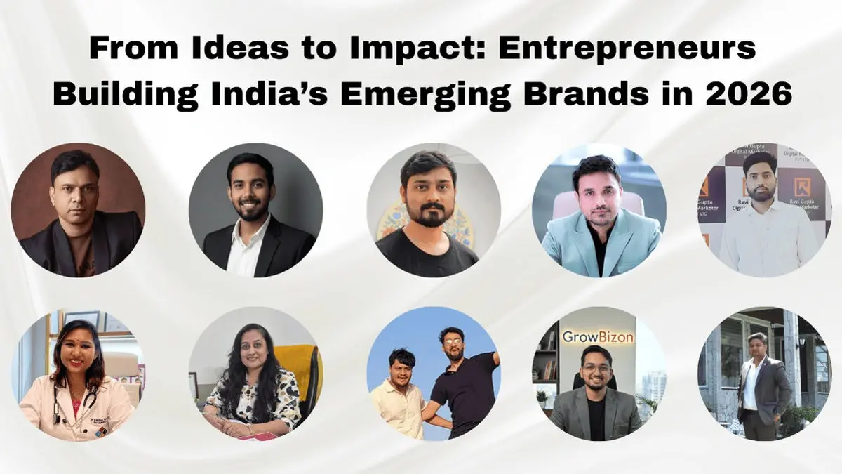 From Ideas to Impact: Entrepreneurs Building India’s Emerging Brands in 2026 Entrepreneurs Building India’s Emerging Brands in 2026