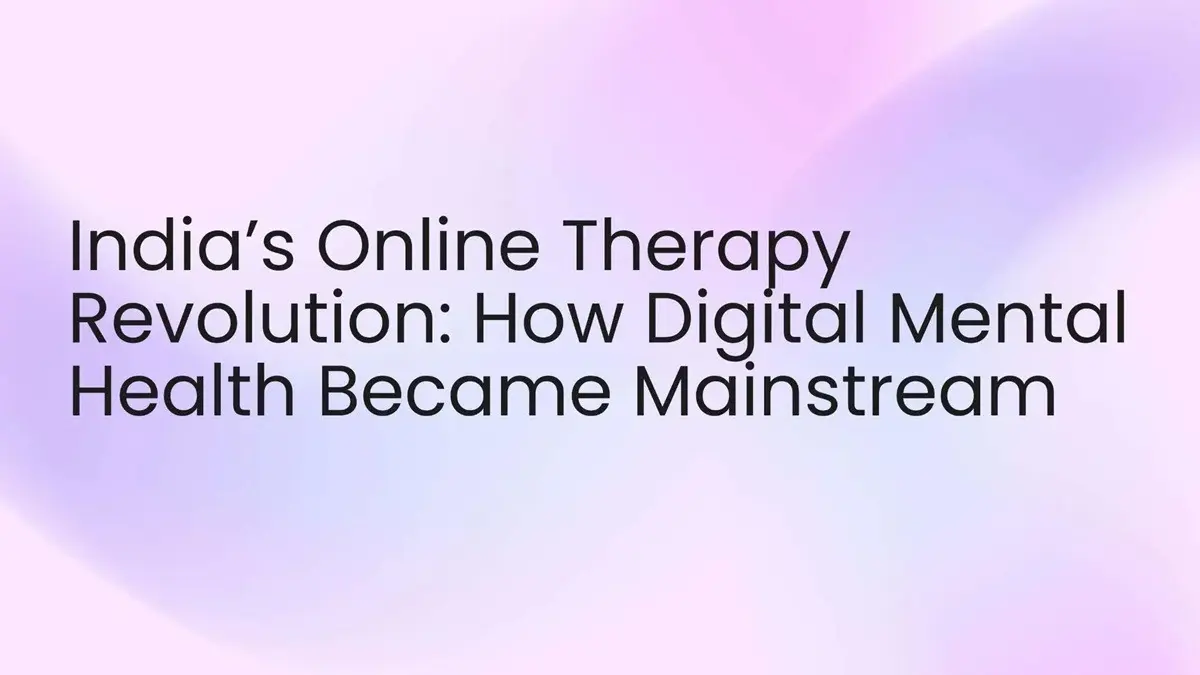 India’s Online Therapy Revolution: How Digital Mental Health Became Mainstream India’s Online Therapy Revolution: How Digital Mental Health Became Mainstream