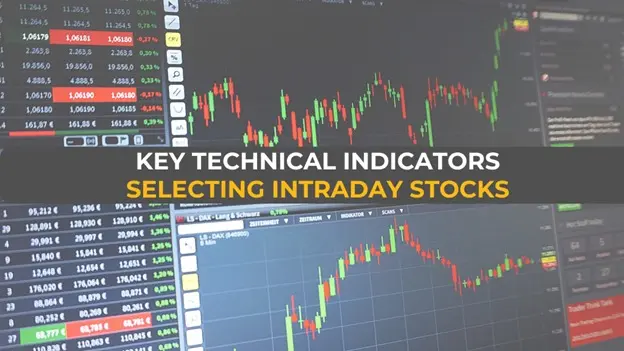 Key Technical Indicators for Selecting Intraday Stocks Intraday Stocks
