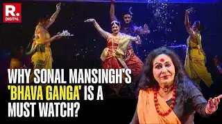 Padma Vibhushan Dr Sonal Mansingh's Dance Drama 'Bhava Ganga' 