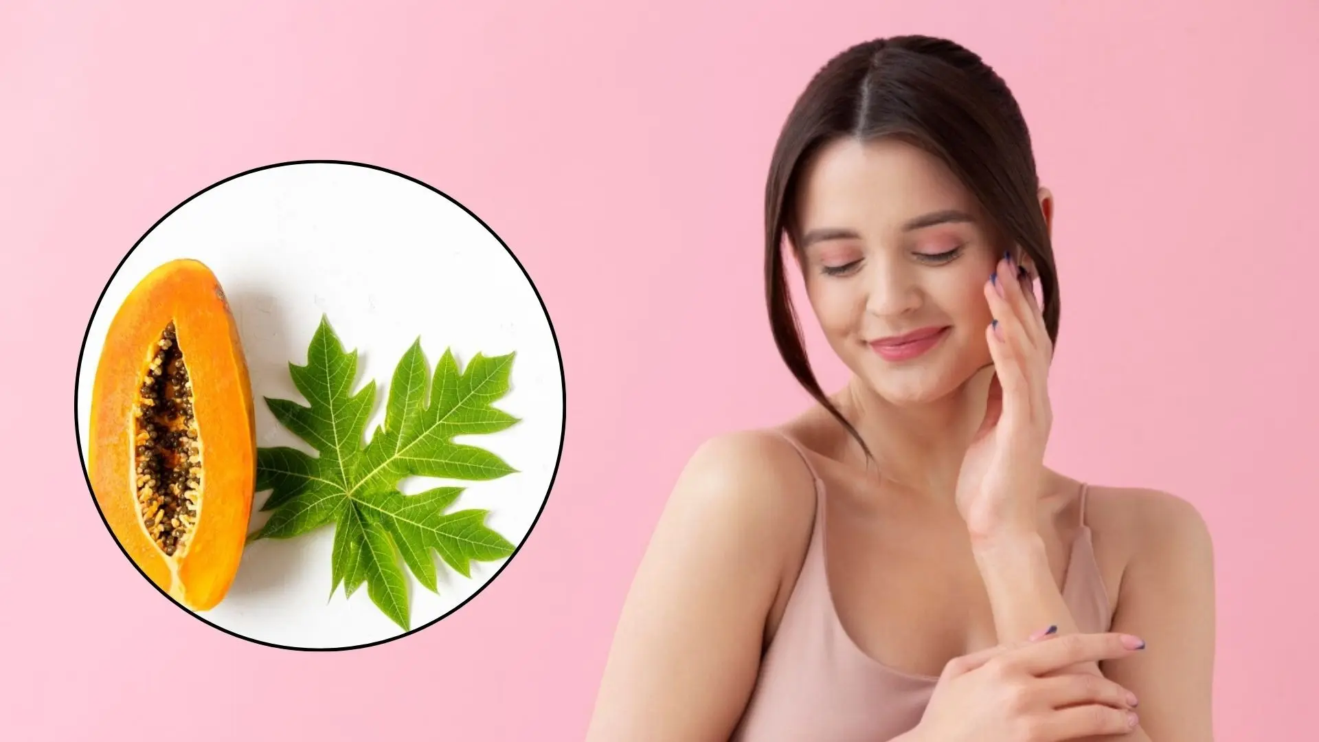 Papaya leaves for skin