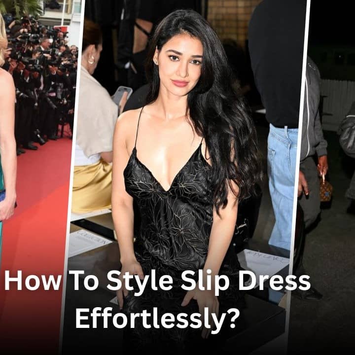 Slip Dress Styling Tips To Avoid Wardrobe Malfunction And Exude Confidence