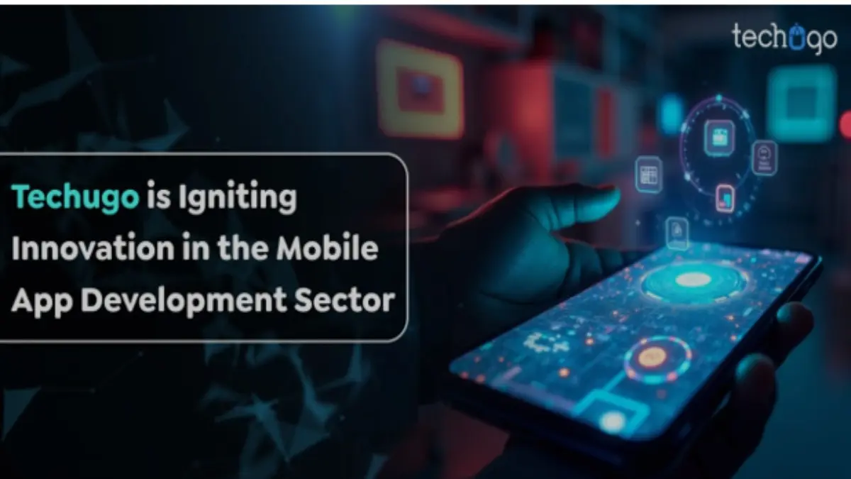 Techugo is Igniting Innovation in the Mobile App Development Sector