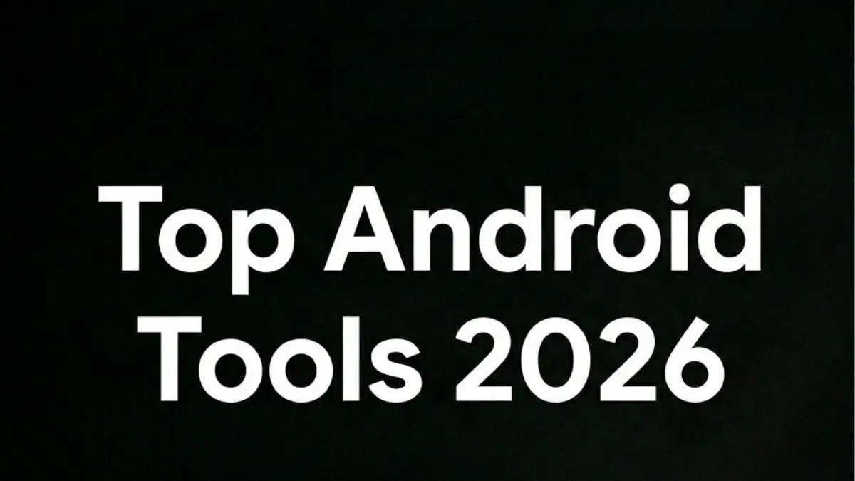 The Must-Have Android Tools of 2026 The Must-Have Android Tools of 2026