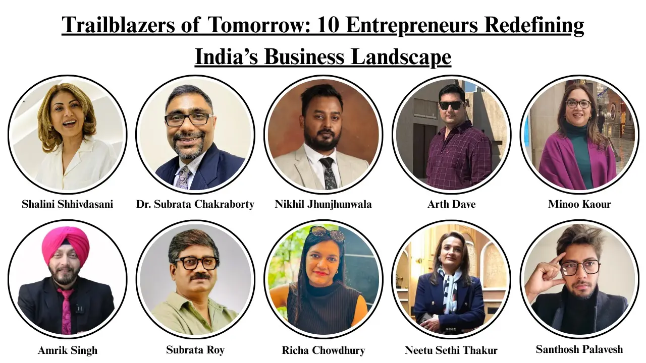 Trailblazers of Tomorrow: 10 Entrepreneurs Redefining India’s Business Landscape Trailblazers of Tomorrow: 10 Entrepreneurs Redefining India’s Business Landscape