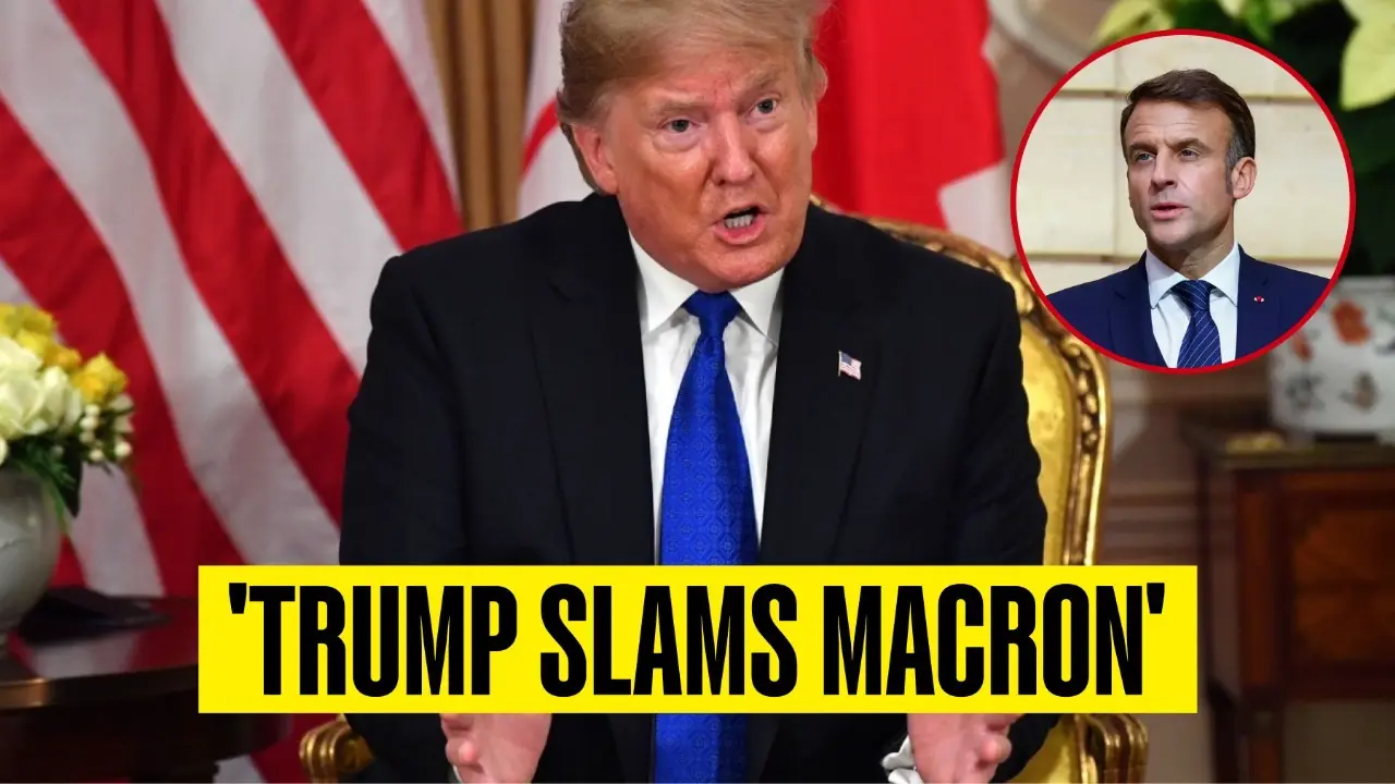 Trump Slams Macron