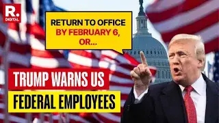 VIDEO: Trump to US Federal Employees: Return to Office by Feb 6 or Get