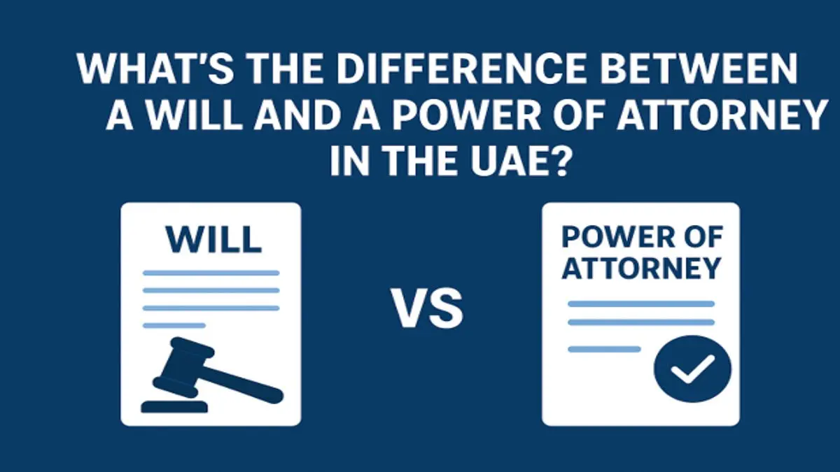 What’s the Difference Between a Will and a Power of Attorney in the UAE?