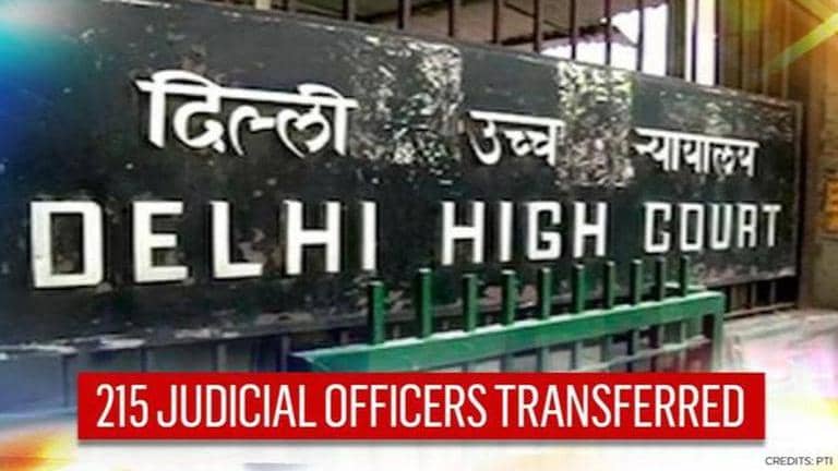 Delhi High Court orders transfer of 215 judicial officers across ...