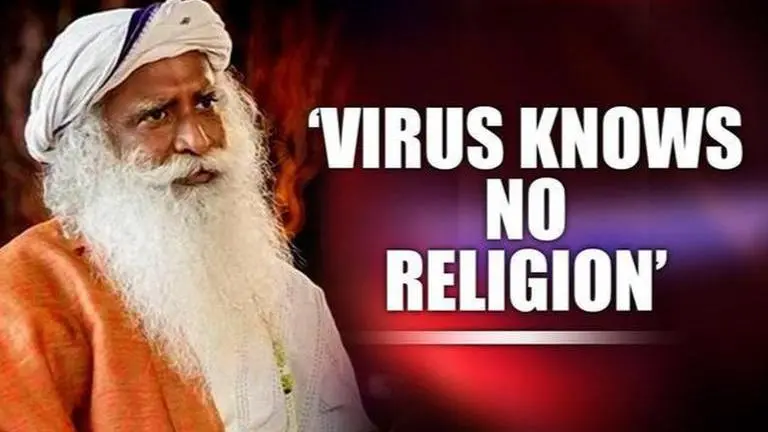 'The virus knows no caste, creed or religion': Sadhguru urges all to not create divisions Sadhguru