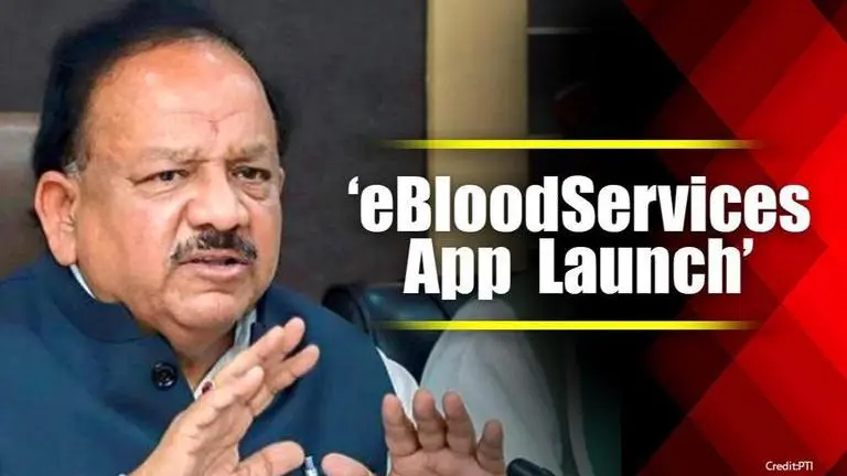 'Launch of eBloodServices App will bring transparency in blood donation': Harsh Vardhan eBlood Services