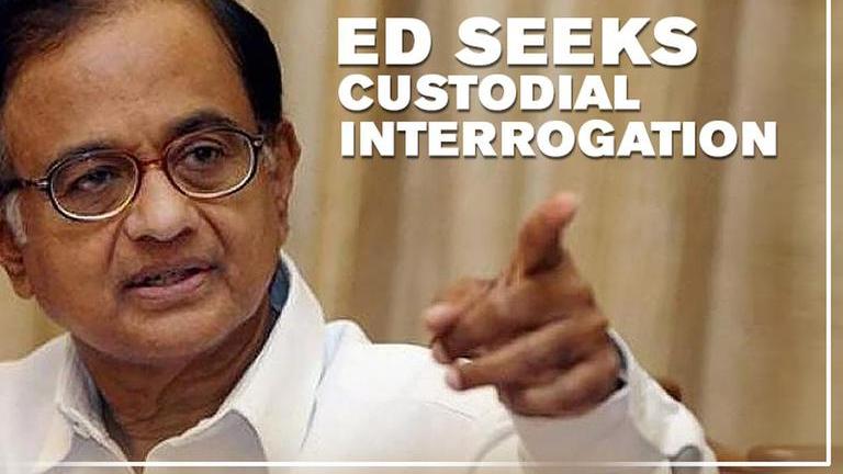 INX Media case: ED seeks Chidambaram's custodial interrogation ...