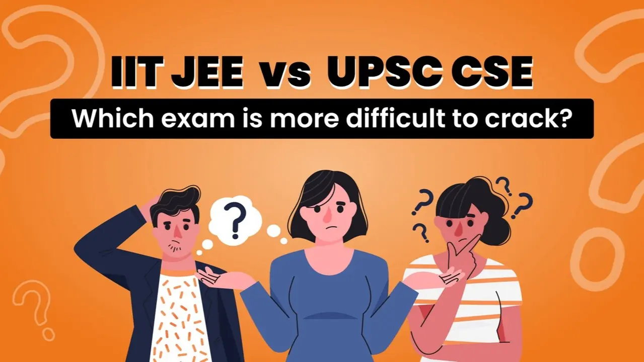 UPSC CSE vs IIT JEE - Which exam is more difficult to crack?