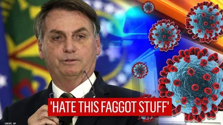 Jair Bolsonaro wants Brazil to 'fight' COVID-19, says stop being a 'country of fags' Jair Bolsonaro