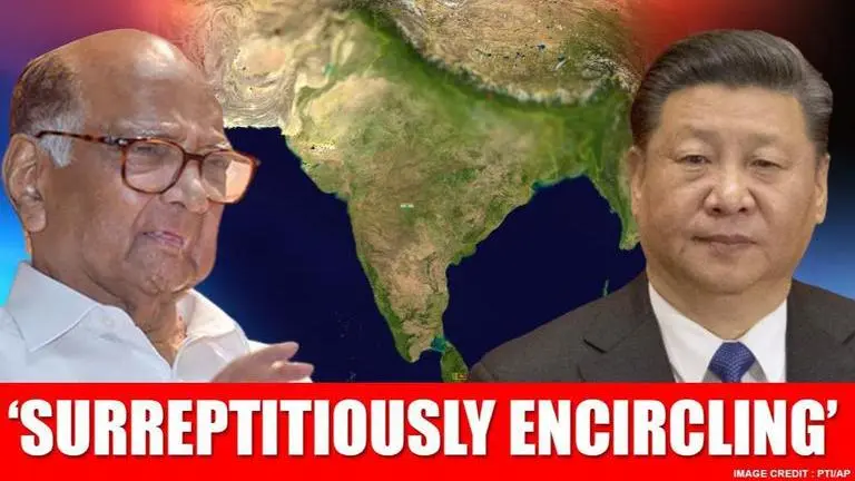Sharad Pawar expresses concern over China, says 'trying to encircle Indian sub-continent' Sharad Pawar