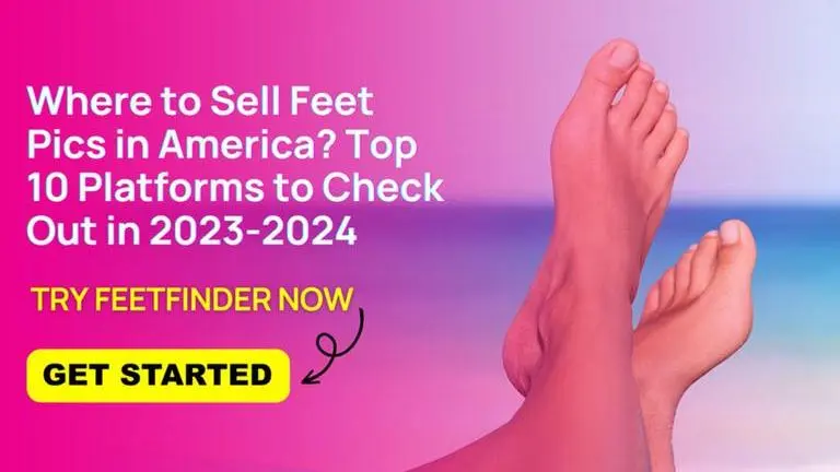 Top 10 Places to Sell Feet Pics in America (2023 - 2024) Feet Pics