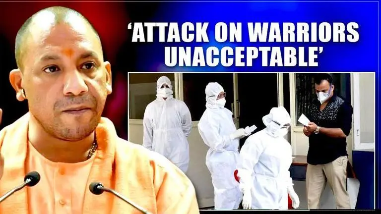 UP CM Yogi Adityanath says 'attack on COVID-19 warriors will not be accepted' Yogi
