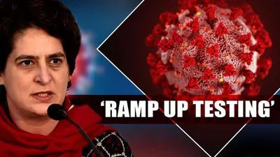 Priyanka Gandhi asks Govt to issue 'large-scale testing' to yield lockdown results COVID-19
