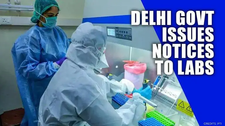 Delhi govt issues notice to labs for defying ICMR guidelines; submitting Covid tests late COVID