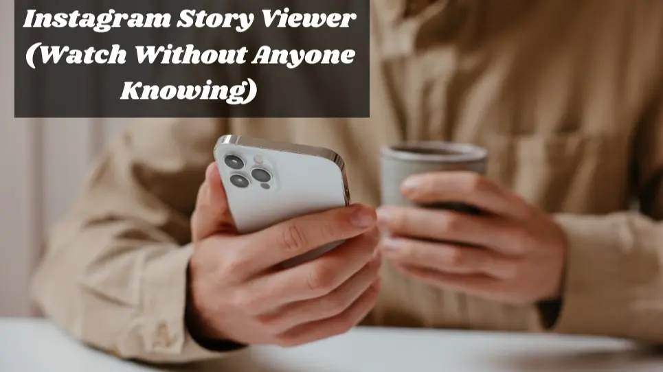 Instagram Story Viewer (Watch Without Anyone Knowing)