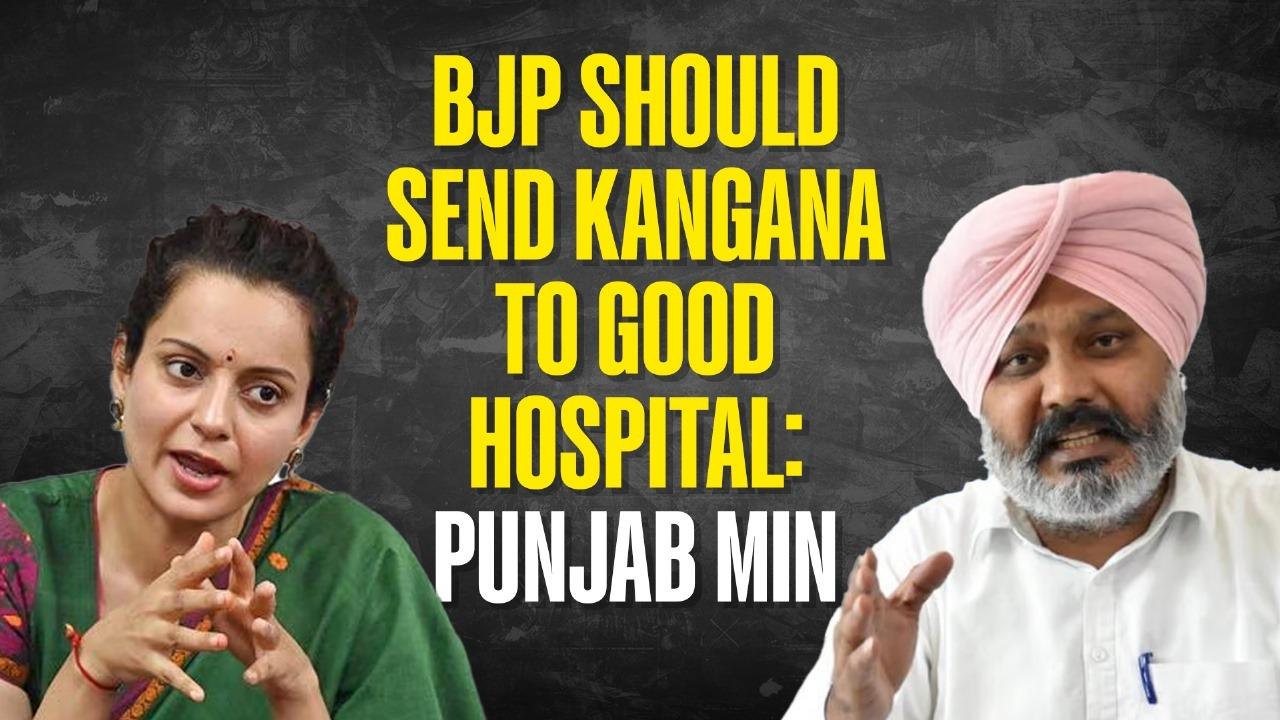 BJP Should Send Kangana Ranaut To Good Hospital, Parliament Can Bear Her Expenses: Punjab Min