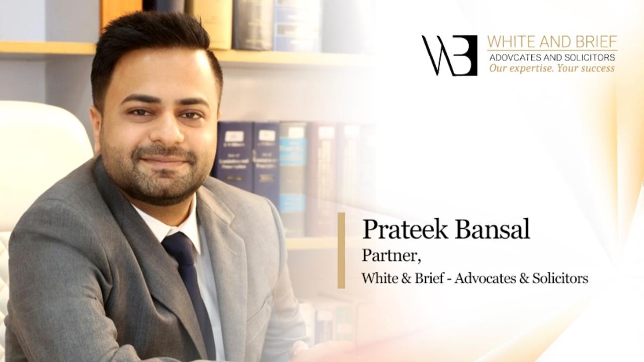 Prateek Bansal, Partner, White & Brief - Advocates & Solicitors