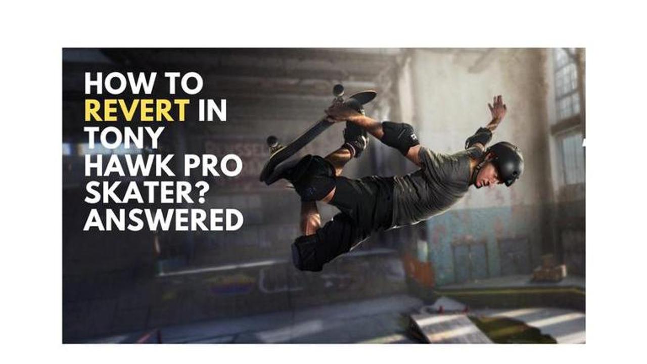 how to revert in tony hawk pro skater