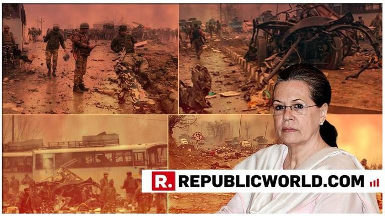 "Shocked, outraged and deeply grieved", says UPA chairperson Sonia Gandhi condemning Pulwama terror attack