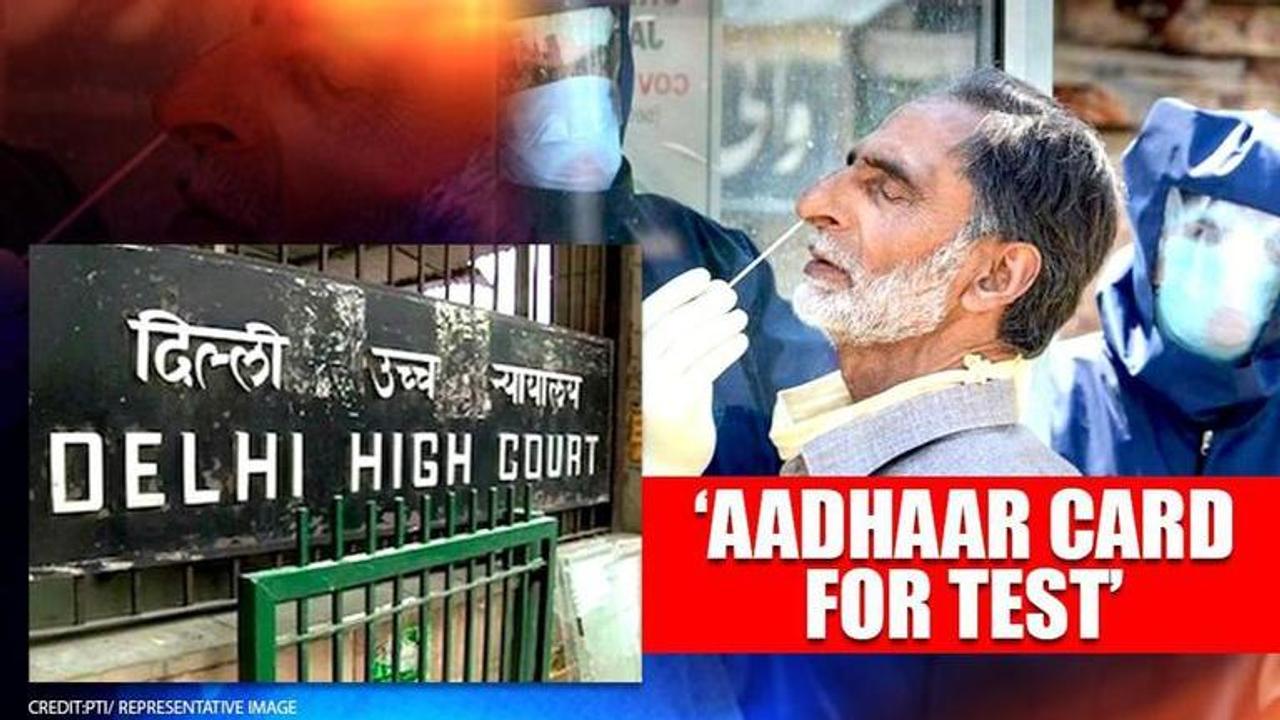 Delhi HC: No Doctor prescription needed for COVID test, Aadhar card & ICMR form mandatory