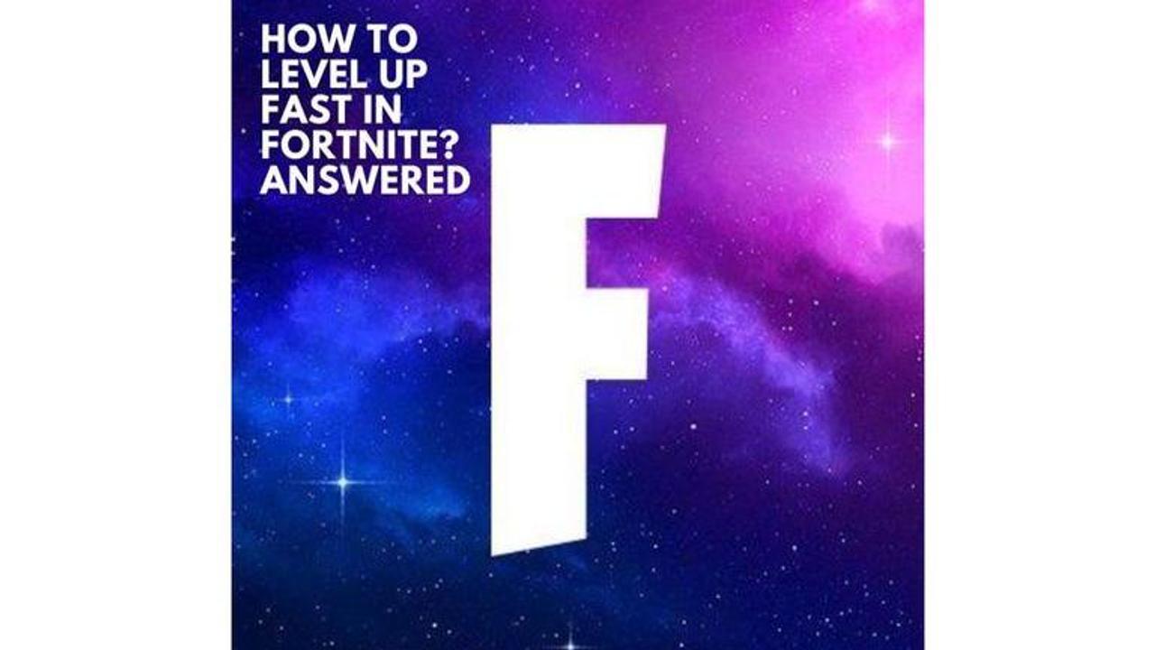 how to level up fast in fortnite