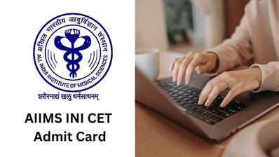 INI CET Admit Card 2025: AIIMS Set To Release January Admit Cards Today