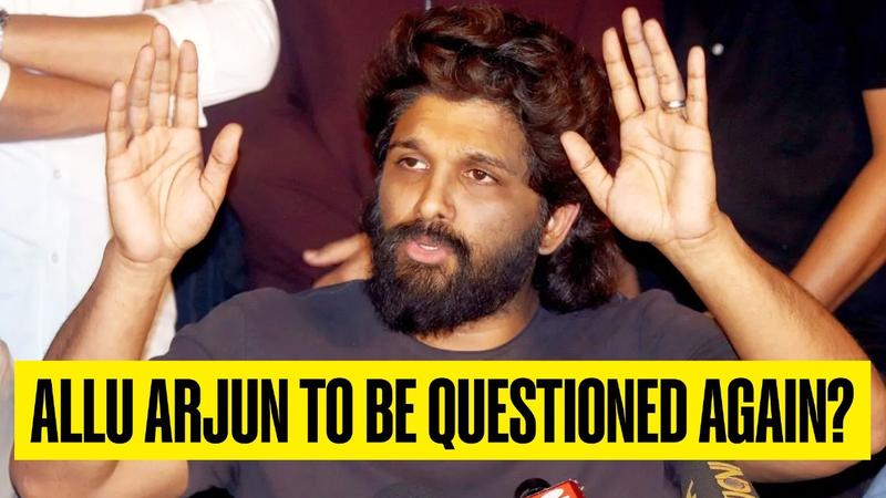 Allu Arjun Likely to be Questioned Again