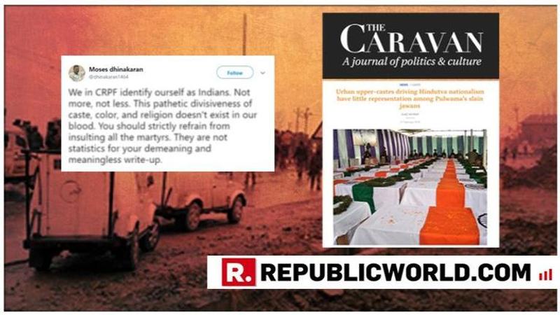 CRPF blasts The Caravan's "pathetic and meaningless" caste-census of Pulwama martyrs, says "we identify ourselves as Indians - Not more, not less"