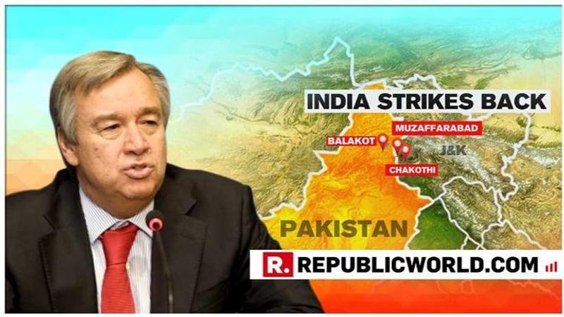 UN Chief Antonio Guterres urges India, Pakistan to use 'maximum restraint' after IAF air strike on JeM terror camps in Balakot