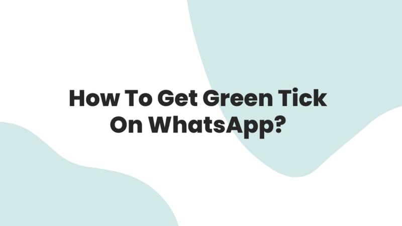 How to get the WhatsApp green tick verification?