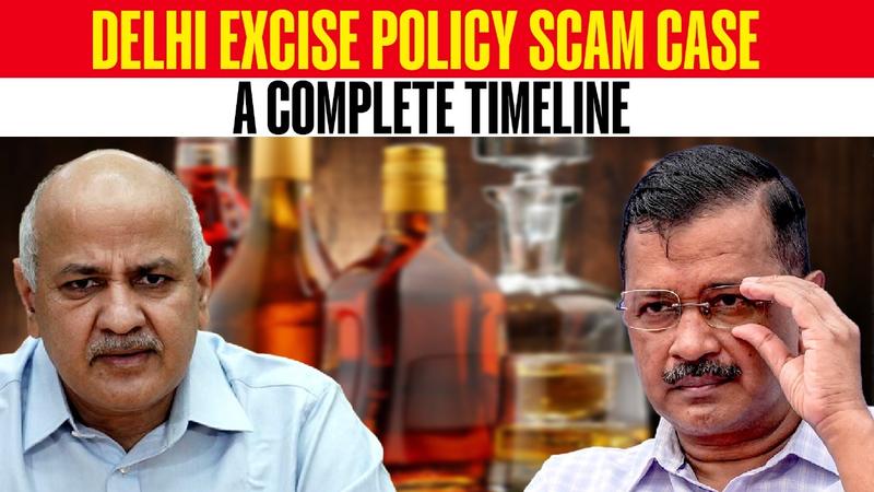 Delhi Excise Policy Scam Case: A Complete Timeline