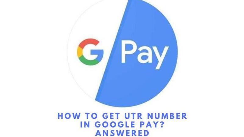 how to get utr number in google pay