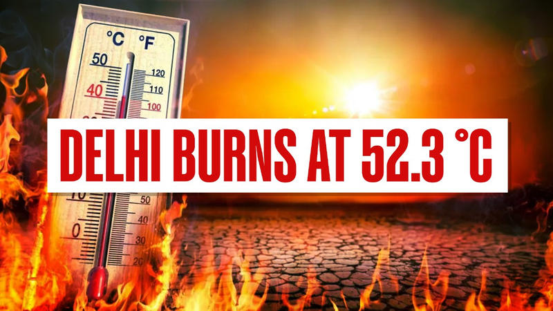 Delhi Records Highest-Ever Temperature at Record 52.3 Degrees Celcius